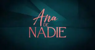 Ana De Nadie Capítulo 90 Completo Online